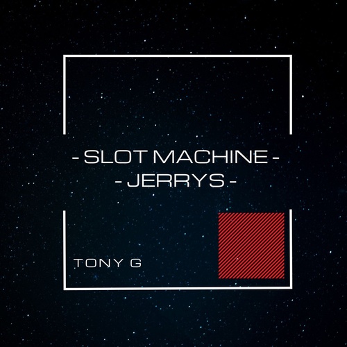 Tony G - Slot Machine-Jerrys [DRK057]